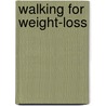 Walking For Weight-Loss door Lucy Knight