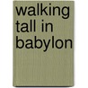 Walking Tall in Babylon door Ms Connie Neal