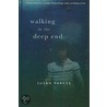 Walking in the Deep End by Susan Parker