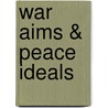 War Aims & Peace Ideals door Henry Seidel Canby