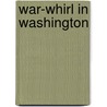 War-Whirl in Washington by Frank Ward O'Malley