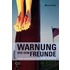 Warnung vor dem Freunde