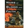 Wars Of Blood And Faith by Ralph Peters