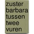 Zuster Barbara tussen twee vuren