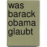 Was Barack Obama glaubt door Giorgio Bouchard