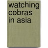 Watching Cobras In Asia door Richard Spilsbury