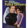 We Need Police Officers door Lola Schaefer