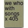 We Who With Songs X 405 door Onbekend