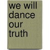 We Will Dance Our Truth door David Delgado Shorter