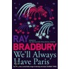 We'Ll Always Have Paris door Ray Bradbury