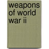 Weapons Of World War Ii by Mike Taylor