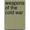 Weapons of the Cold War door Matt Doeden