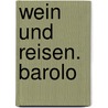 Wein und Reisen. Barolo door Eckhard Supp
