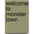 Welcome To Monster Town