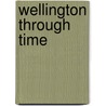 Wellington Through Time door Allan Frost