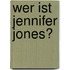 Wer ist Jennifer Jones?