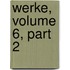 Werke, Volume 6, Part 2