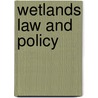 Wetlands Law and Policy door Kim Diana Connolly