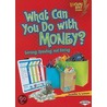 What Can You Do W/Money by Jennifer S. Larson