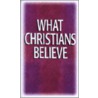 What Christians Believe by Moody Publishers