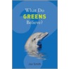 What Do Greens Believe? door Joe Smith