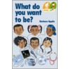 What Do You Want To Be? door Barbara Applin