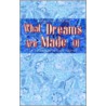 What Dreams Are Made of door Jacqueline DeGroot