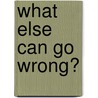 What Else Can Go Wrong? door Michael G.A. White