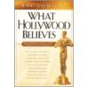 What Hollywood Believes by Sr Ray Comfort