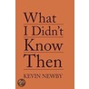 What I Didn't Know Then door Kevin Newby