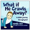 What If He Crawls Away? door Renee Joy