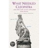 What Needled Cleopatra? by Phil Mason