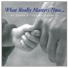 What Really Matters Now door Todd Montgomery