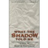 What The Shadow Told Me door Kurtis Davidson