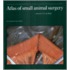 Atlas of small animal surgery