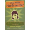 What Would MacGyver Do? door Patrick Lawlor