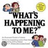 What's Happening to Me?