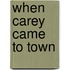 When Carey Came To Town
