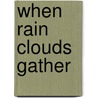 When Rain Clouds Gather by Estate of Bessie Head