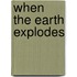 When The Earth Explodes