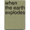 When The Earth Explodes door Buck Dawson
