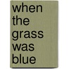 When The Grass Was Blue door Phillip Shabazz