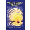 Where's Skeeter, Mommy? door James Fairchild