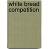 White Bread Competition door Jo Ann Yolanda Hernandez