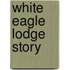 White Eagle Lodge Story door Onbekend