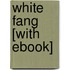 White Fang [With eBook]