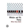 Whittier And His Poetry door William Henry Hudson