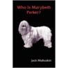 Who Is Marybeth Parker? door Jack Muhuskin