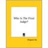 Who Is The Final Judge? door Bhagavan Das