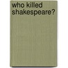 Who Killed Shakespeare? door Patrick Brantlinger